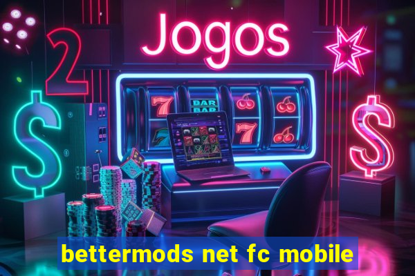 bettermods net fc mobile